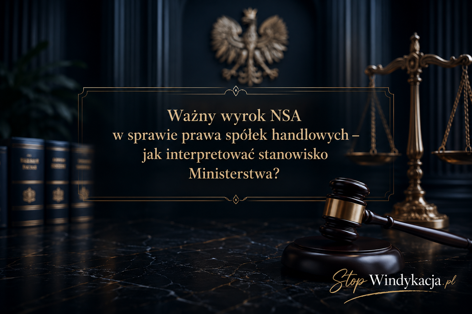 Ważny wyrok NSA w sprawie prawa spółek handlowych – jak interpretować stanowisko Ministerstwa?
